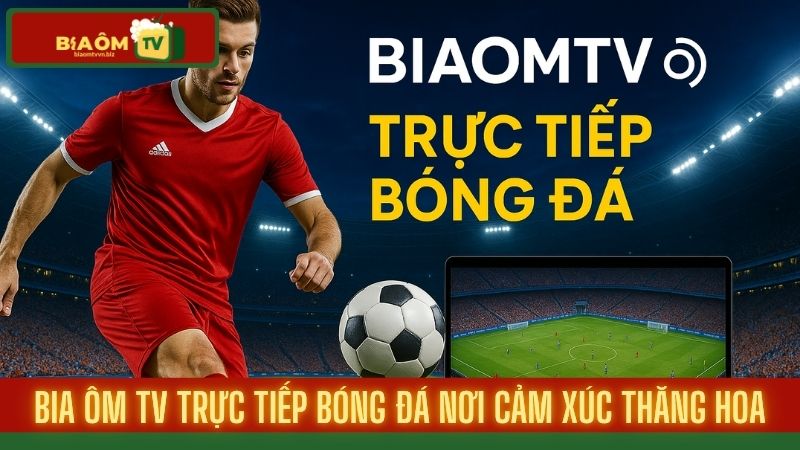 BiaomTV ® Vũ trụ trực tiếp bóng đá Bia ôm TV 2025 ✅