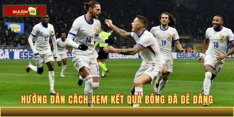 Hướng dẫn cách xem kết quả bóng đá dễ dàng