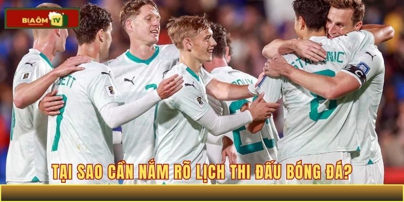 Tại sao cần nắm rõ lịch thi đấu bóng đá?