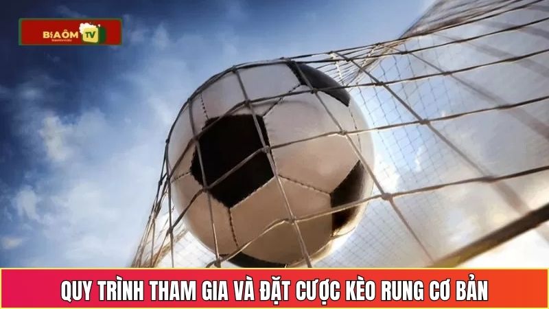 Quy trình tham gia và đặt cược kèo rung cơ bản